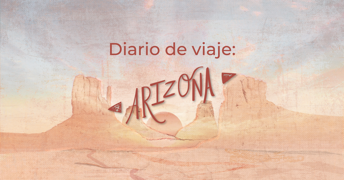 Diario de viaje: Arizona (I)