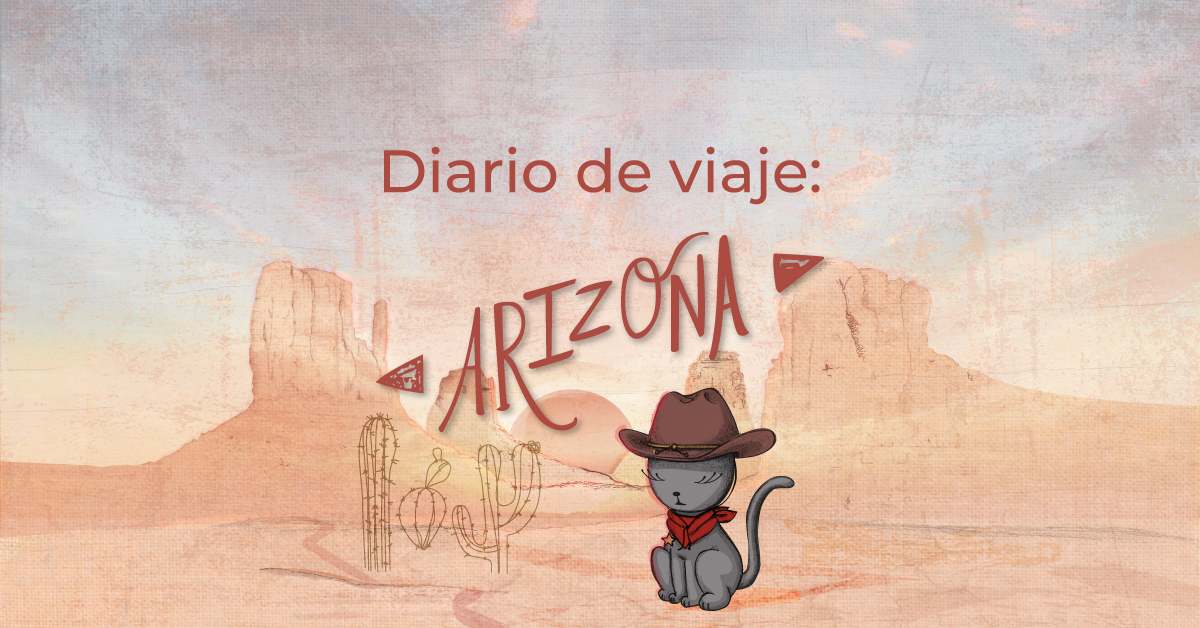 Diario de viaje a Arizona (II): La curiosidad pinchó al gato